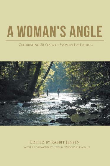 A Woman's Angle: Celebrating 20 Years of Women Fly Fishing